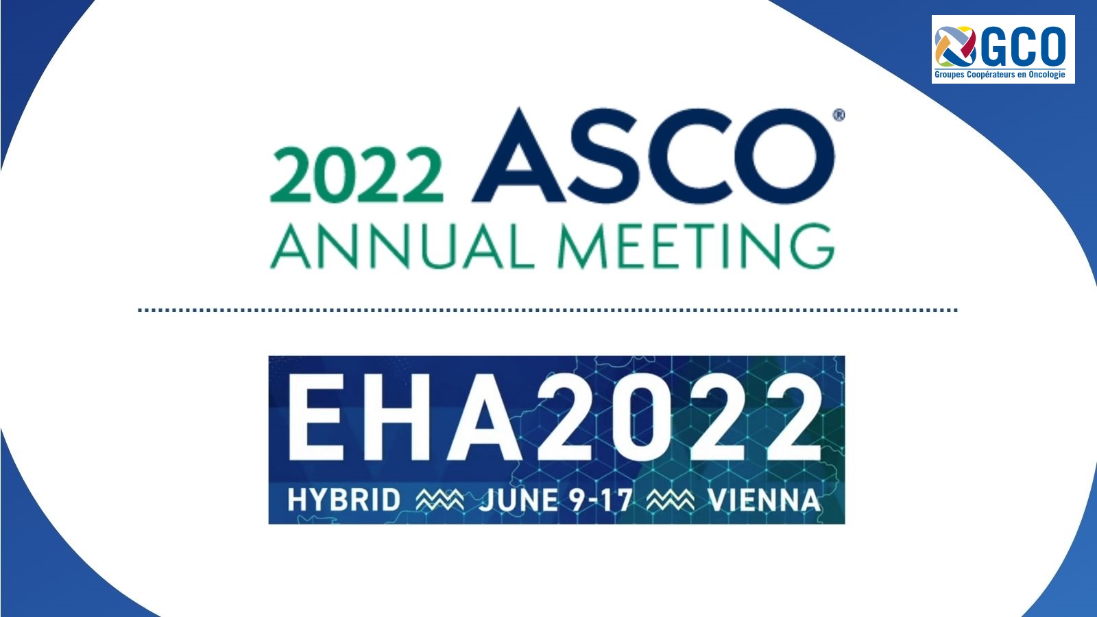 Les GCO à l'ASCO & l'EHA 2022